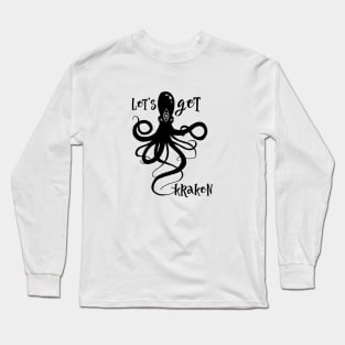 Let's Get Kraken! Long Sleeve T-Shirt